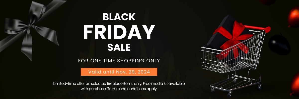 Black Friday sale on selected fireplace items to create fire by designs. Free media kit included.